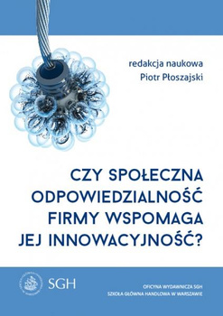 CZY SPOŁECZNA ODPOWIEDZIALNOŚĆ FIRMY WSPOMAGA JEJ INNOWACYJNOŚĆ?