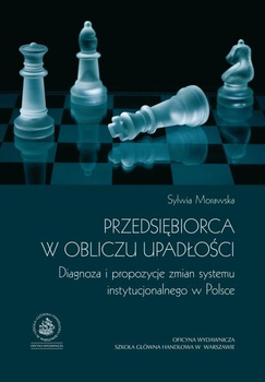 PRZEDSIĘBIORCA W OBLICZU UPADŁOŚCI Diagnoza i propozycje zmian systemu instytucjonalnego w Polsce