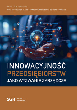 INNOWACYJNOŚĆ PRZEDSIĘBIORSTW JAKO WYZWANIE ZARZĄDCZE