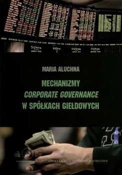 MECHANIZMY CORPORATE GOVERNANCE W SPÓŁKACH GIEŁDOWYCH