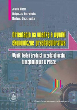 ORIENTACJA NA WIEDZĘ A WYNIKI EKONOMICZNE PRZEDSIĘBIORSTWA Wyniki badań średnich i małych przedsiębiorstw funkcjonujących w Polsce