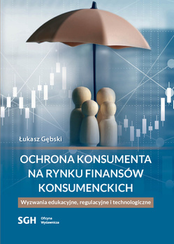 Ochrona konsumenta na rynku finansów konsumenckich.  Wyzwania edukacyjne, regulacyjne i technologiczne