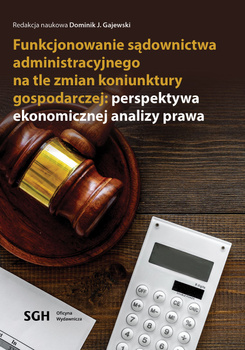 FUNKCJONOWANIE SĄDOWNICTWA ADMINISTRACYJNEGO NA TLE ZMIAN KONIUNKTURY GOSPODARCZEJ: PERSPEKTYWA EKONOMICZNEJ ANALIZY PRAWA