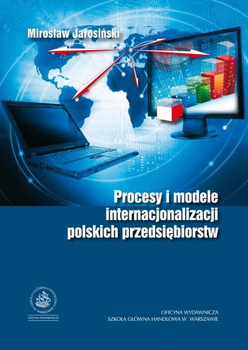 PROCESY I MODELE INTERNACJONALIZACJI POLSKICH PRZEDSIĘBIORSTW