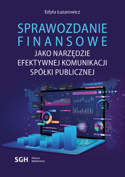 SPRAWOZDANIE FINANSOWE JAKO NARZĘDZIE EFEKTYWNEJ KOMUNIKACJI SPÓŁKI PUBLICZNEJ