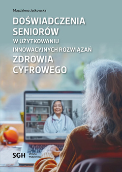 DOŚWIADCZENIA SENIORÓW W UŻYTKOWANIU INNOWACYJNYCH ROZWIĄZAŃ ZDROWIA CYFROWEGO