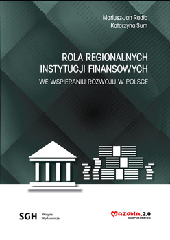 ROLA REGIONALNYCH INSTYTUCJI FINANSOWYCH WE WSPIERANIU ROZWOJU W POLSCE