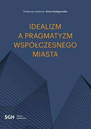 IDEALIZM A PRAGMATYZM WSPÓŁCZESNEGO MIASTA