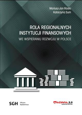 ROLA REGIONALNYCH INSTYTUCJI FINANSOWYCH WE WSPIERANIU ROZWOJU W POLSCE