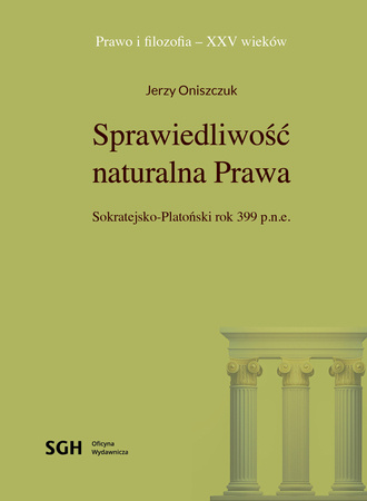 SPRAWIEDLIWOŚĆ NATURALNA PRAWA Sokratejsko-Platoński rok 399 p.n.e.